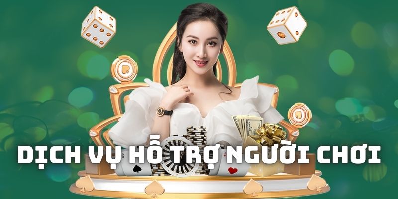 Những tiêu chí dịch vụ hỗ trợ người chơi trong hoạt động giải trí
